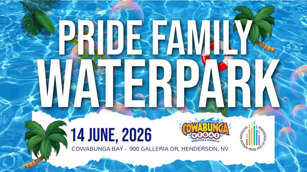 SOUTHERN NEVADA PRIDE FEST OF HENDERSON - PRIDE FAMILY WATERPARK